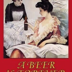 A Beer is Forever DBeers by Wilbur Pierce - Art Print