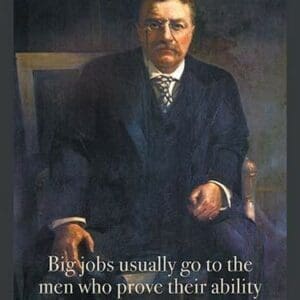 Big jobs usually go to by Theodore Roosevelt - Art Print