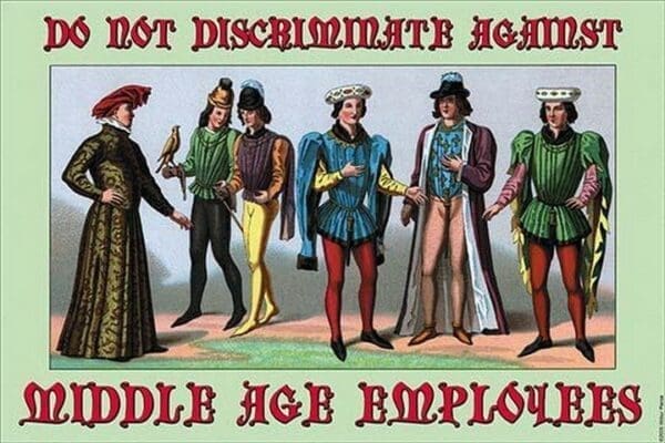 Do Not Discriminate Against Middle Age Employees by Wilbur Pierce - Art Print