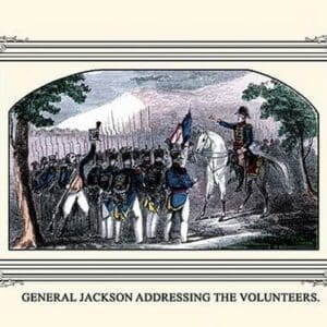 General Jackson Addressing the Volunteers by J. Downes - Art Print