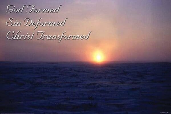 God Formed - Sin Deformed - Christ Transformed by Sara Pierce - Art Print