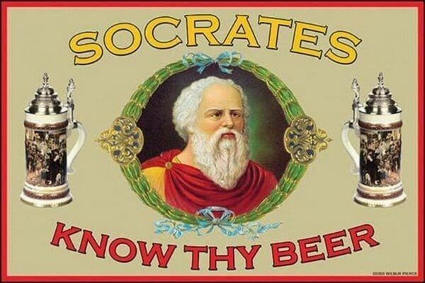 Know Thy Beer - Socrates by Wilbur Pierce - Art Print