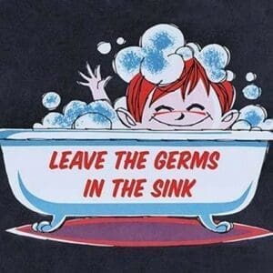 Leave the Germs in the Sink by Wilbur Pierce - Art Print