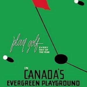 Play Golf in Canada's Evergreen Playground by Thomas Hall - Art Print