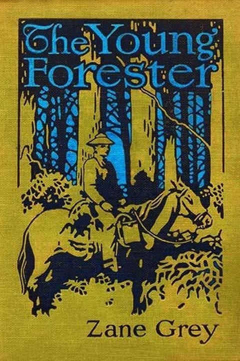 The Young Forester by Zane Grey - Art Print